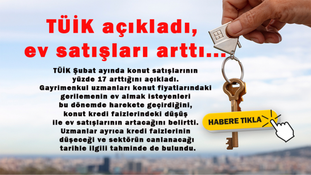 KREDİ FAİZLERİNİN DÜŞMESİ İLE SATIŞLAR CANLANACAK!